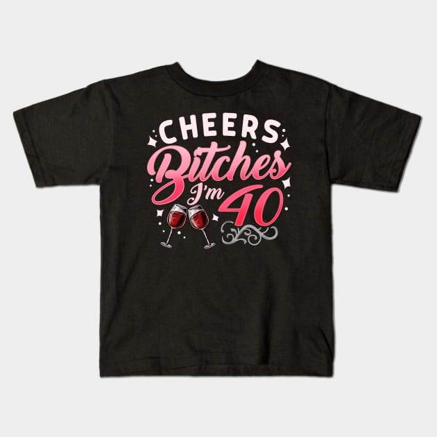 Funny Cheers Bitches i'm 40 Birthday Anniversary T-Shirt Kids T-Shirt by biNutz